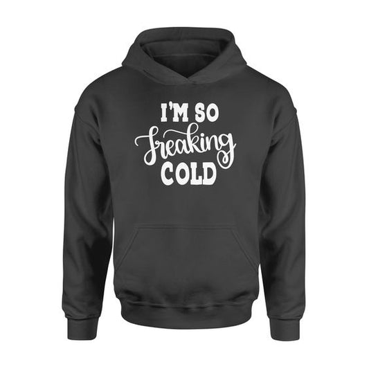 I'm Cold Hoodie